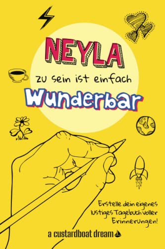Neyla zu sein ist einfach wunderbar: Ein personalisiertes (DIY) eigenes lustiges Tagebuch von Independently published