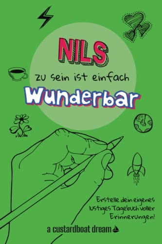 Nils zu sein ist einfach wunderbar: Ein personalisiertes (DIY) eigenes lustiges Tagebuch von Independently published