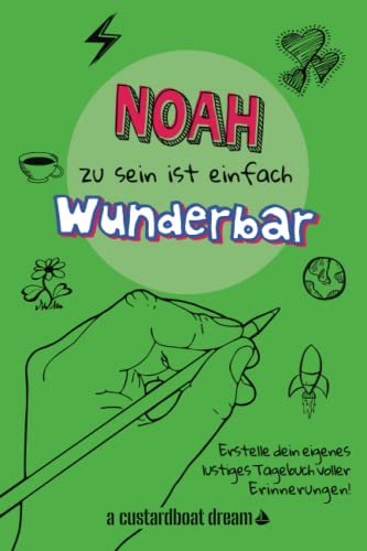 Noah zu sein ist einfach wunderbar: Ein personalisiertes (DIY) eigenes lustiges Tagebuch