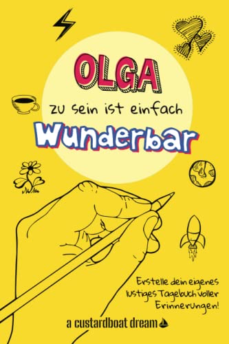 Olga zu sein ist einfach wunderbar: Ein personalisiertes (DIY) eigenes lustiges Tagebuch von Independently published