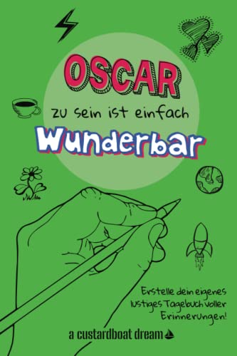 Oscar zu sein ist einfach wunderbar: Ein personalisiertes (DIY) eigenes lustiges Tagebuch von Independently published