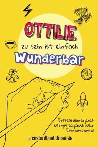 Ottilie zu sein ist einfach wunderbar: Ein personalisiertes (DIY) eigenes lustiges Tagebuch von Independently published