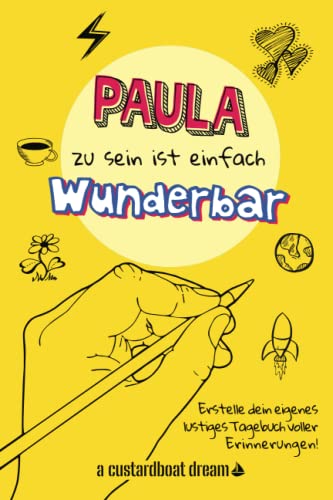 Paula zu sein ist einfach wunderbar: Ein personalisiertes (DIY) eigenes lustiges Tagebuch von Independently published