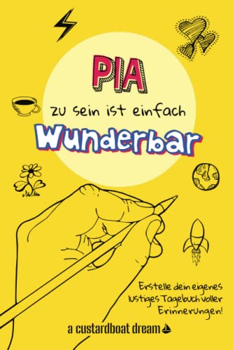 Pia zu sein ist einfach wunderbar: Ein personalisiertes (DIY) eigenes lustiges Tagebuch von Independently published