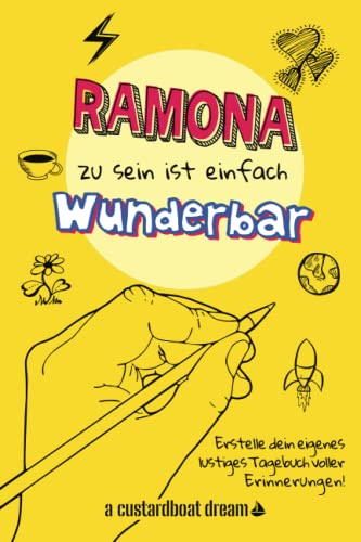 Ramona zu sein ist einfach wunderbar: Ein personalisiertes (DIY) eigenes lustiges Tagebuch von Independently published