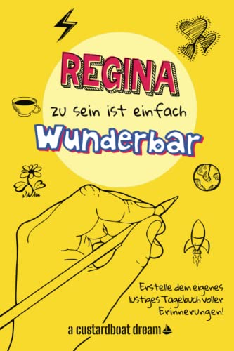 Regina zu sein ist einfach wunderbar: Ein personalisiertes (DIY) eigenes lustiges Tagebuch von Independently published