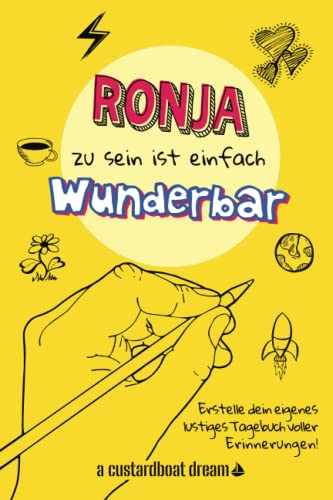 Ronja zu sein ist einfach wunderbar: Ein personalisiertes (DIY) eigenes lustiges Tagebuch von Independently published