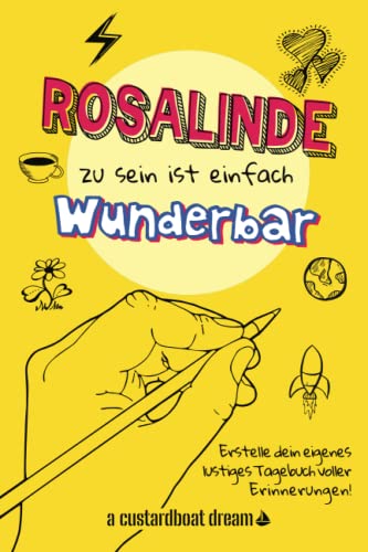 Rosalinde zu sein ist einfach wunderbar: Ein personalisiertes (DIY) eigenes lustiges Tagebuch von Independently published