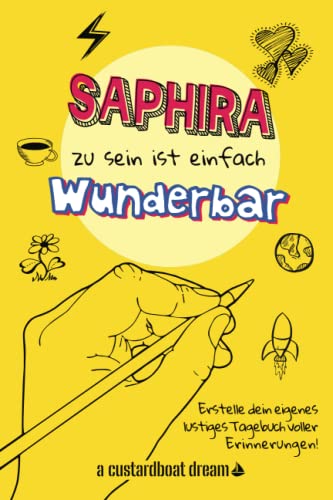 Saphira zu sein ist einfach wunderbar: Ein personalisiertes (DIY) eigenes lustiges Tagebuch