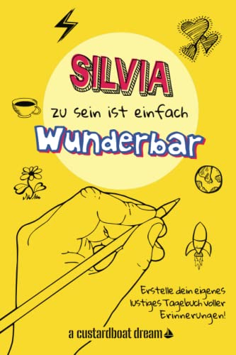 Silvia zu sein ist einfach wunderbar: Ein personalisiertes (DIY) eigenes lustiges Tagebuch