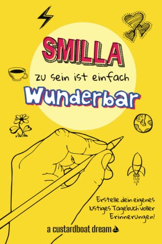 Smilla zu sein ist einfach wunderbar: Ein personalisiertes (DIY) eigenes lustiges Tagebuch von Independently published