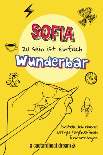 Sofia zu sein ist einfach wunderbar: Ein personalisiertes (DIY) eigenes lustiges Tagebuch