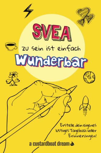 Svea zu sein ist einfach wunderbar: Ein personalisiertes (DIY) eigenes lustiges Tagebuch von Independently published