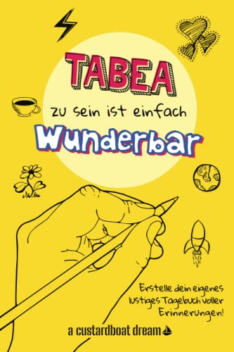 Tabea zu sein ist einfach wunderbar: Ein personalisiertes (DIY) eigenes lustiges Tagebuch von Independently published