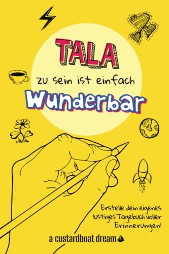 Tala zu sein ist einfach wunderbar: Ein personalisiertes (DIY) eigenes lustiges Tagebuch von Independently published