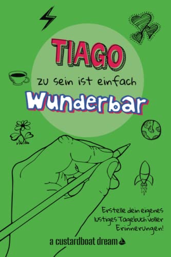 Tiago zu sein ist einfach wunderbar: Ein personalisiertes (DIY) eigenes lustiges Tagebuch