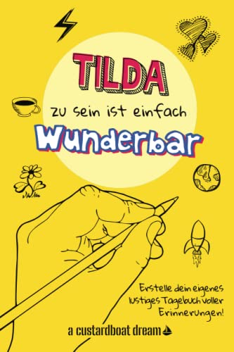 Tilda zu sein ist einfach wunderbar: Ein personalisiertes (DIY) eigenes lustiges Tagebuch von Independently published