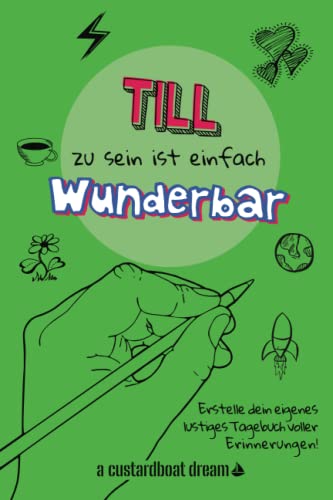 Till zu sein ist einfach wunderbar: Ein personalisiertes (DIY) eigenes lustiges Tagebuch von Independently published