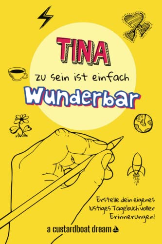 Tina zu sein ist einfach wunderbar: Ein personalisiertes (DIY) eigenes lustiges Tagebuch von Independently published