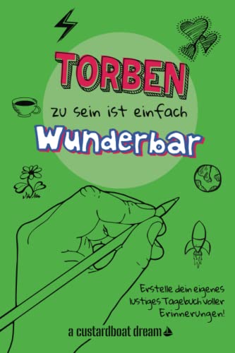 Torben zu sein ist einfach wunderbar: Ein personalisiertes (DIY) eigenes lustiges Tagebuch von Independently published