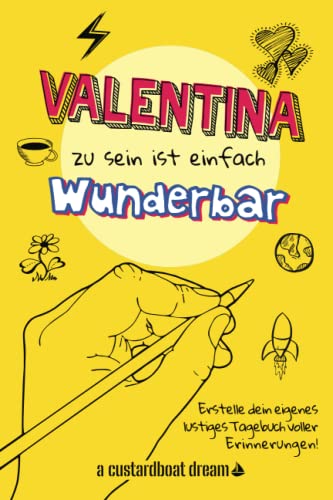 Valentina zu sein ist einfach wunderbar: Ein personalisiertes (DIY) eigenes lustiges Tagebuch von Independently published