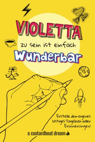 Violetta zu sein ist einfach wunderbar: Ein personalisiertes (DIY) eigenes lustiges Tagebuch von Independently published