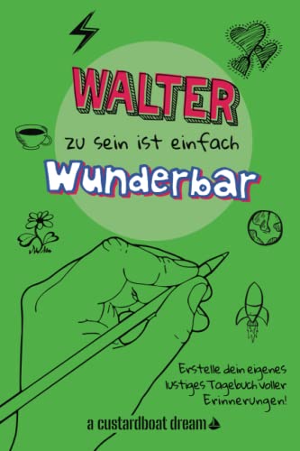 Walter zu sein ist einfach wunderbar: Ein personalisiertes (DIY) eigenes lustiges Tagebuch
