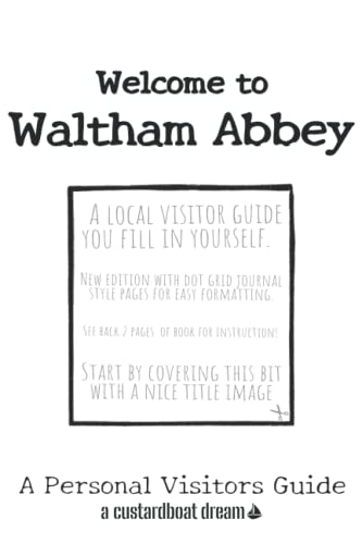 Welcome to Waltham Abbey: A Fun DIY Visitors Guide von Independently published