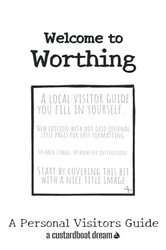 Welcome to Worthing: A Fun DIY Visitors Guide (Welcome to... DIY Visitors Guides) von Independently published