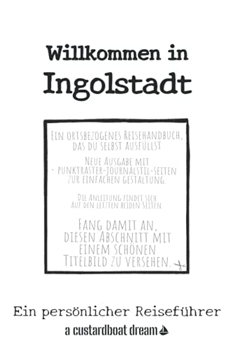Willkommen in Ingolstadt: Ein persönlicher Reiseführer von Independently published