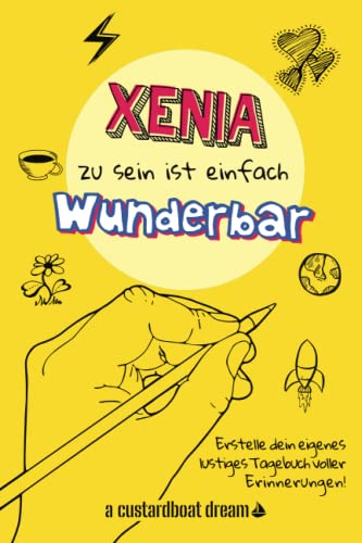 Xenia zu sein ist einfach wunderbar: Ein personalisiertes (DIY) eigenes lustiges Tagebuch