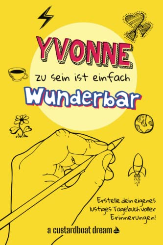 Yvonne zu sein ist einfach wunderbar: Ein personalisiertes (DIY) eigenes lustiges Tagebuch von Independently published