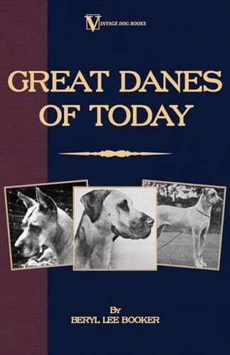 Great Danes of Today (A Vintage Dog Books Breed Classic)