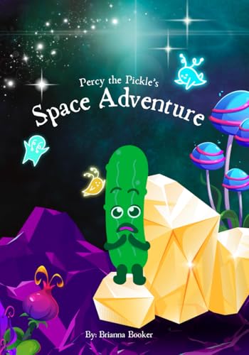 Percy the Pickle’s Space Adventure: A Silly, Sparkly Journey Through the Stars and a Lesson in Patience! von Independently published
