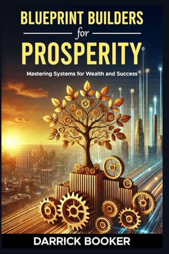 Blueprint for Prosperity: Mastering Systems for Wealth and Success von Lulu.com