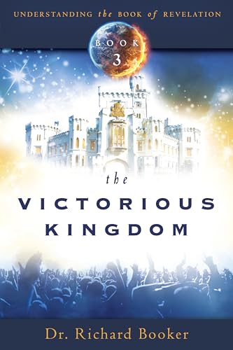 The Victorious Kingdom: Understanding the book of Revelation Series Book 3 von Destiny Image