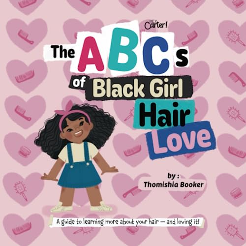 The ABCs of Black Girl Hair Love: A Guide to Learning More About Your Hair and Loving It