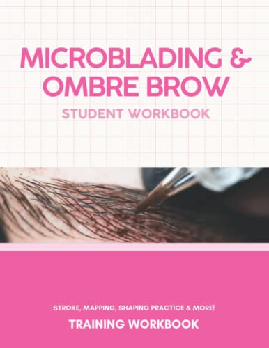 2022 Microblading Student Workbook: Microblading, Brow Training, Brow Mapping, PMU Practice, PMU Training, PMU, Brow Practice