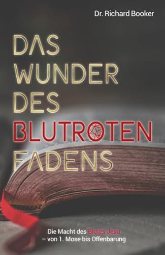 Das Wunder des blutroten Fadens: Die Macht des Blutes Jesu – von 1. Mose bis Offenbarung