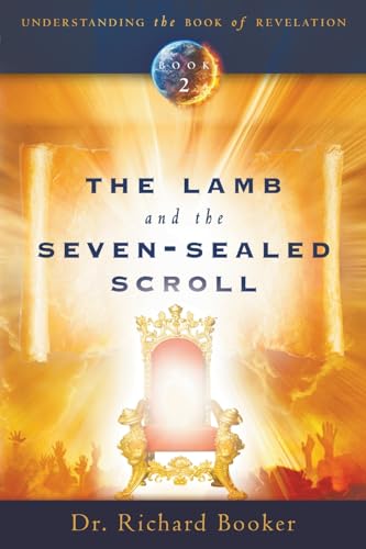 The Lamb and the Seven-Sealed Scroll (Understanding the Book of Revelation, Band 2) von Destiny Image