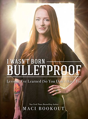 I Wasn't Born Bulletproof: Lessons I've Learned (So You Don't Have To) von Post Hill Press