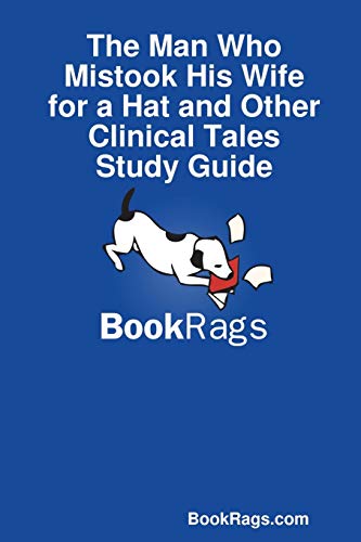 The Man Who Mistook His Wife for a Hat and Other Clinical Tales Study Guide