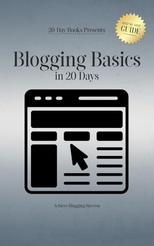 Blogging Basics in 20 Days: Achieve Blogging Success Blogging Basics in 20 Days: Achieve Blogging Success von 20-Day Books