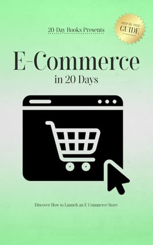 E-Commerce in 20 Days: Discover How to Launch an E-Commerce Store E-Commerce in 20 Days: Discover How to Launch an E-Commerce Store von 20-Day Books