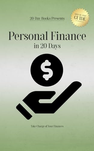 Personal Finance in 20 Days: Take Charge of Your Finances Personal Finance in 20 Days: Take Charge of Your Finances von 20-Day Books