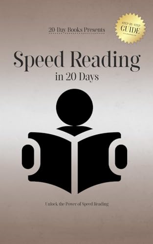 Speed Reading in 20 Days: Unlock the Power of Speed Reading Speed Reading in 20 Days: Unlock the Power of Speed Reading von 20-Day Books