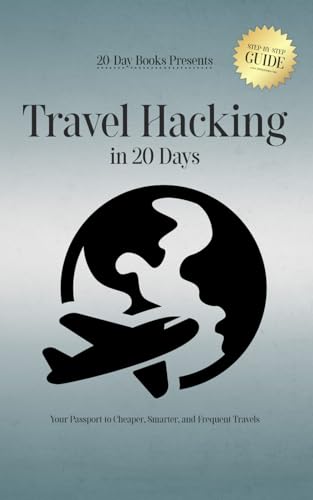 Travel Hacking in 20 Days: Your Passport to Cheaper, Smarter, and Frequent Travels Travel Hacking in 20 Days: Your Passport to Cheaper, Smarter, and Frequent Travels von 20-Day Books