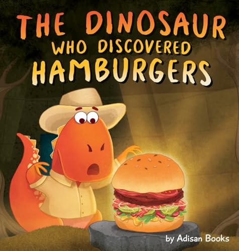 The Dinosaur Who Discovered Hamburgers von Adisan Books, LLC