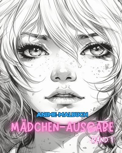 Anime-Malbuch MÄDCHEN-AUSGABE Band 1: Manga-Kunst- und Anime-Enthusiasten Stressabbau für Erwachsene zum Ausmalen von Blurb