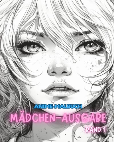 Anime-Malbuch MÄDCHEN-AUSGABE Band 1: Manga-Kunst- und Anime-Enthusiasten Stressabbau für Erwachsene zum Ausmalen